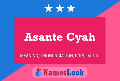 Asante Cyah Name Poster