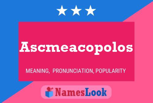 Ascmeacopolos Name Poster