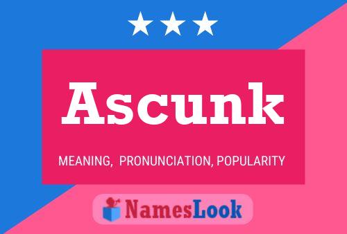 Ascunk Name Poster