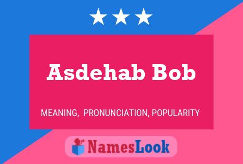 Asdehab Bob Name Poster