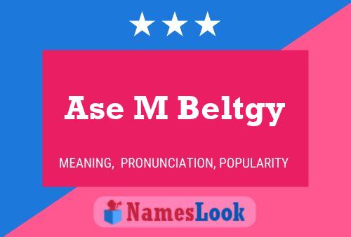 Ase M Beltgy Name Poster