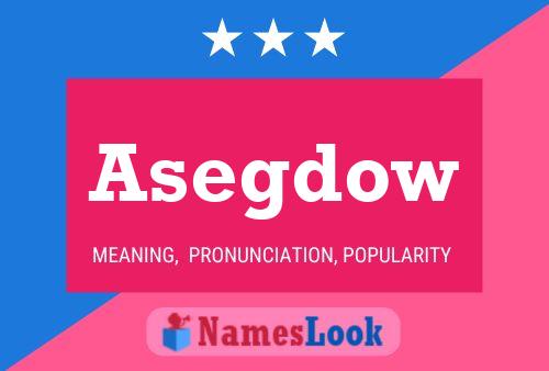 Asegdow Name Poster