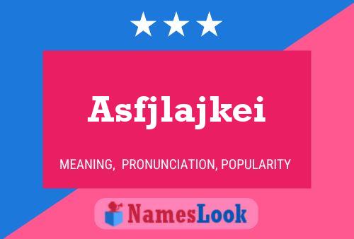 Asfjlajkei Name Poster