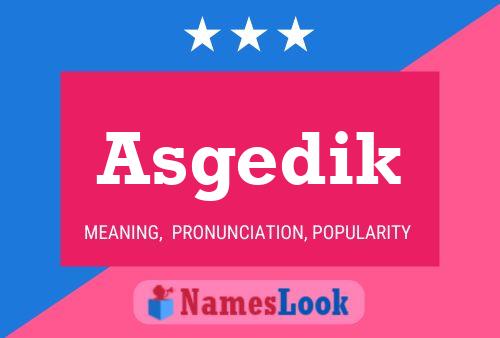 Asgedik Name Poster