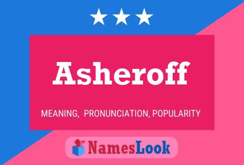 Asheroff Name Poster