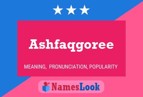 Ashfaqgoree Name Poster