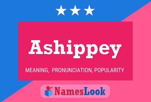 Ashippey Name Poster