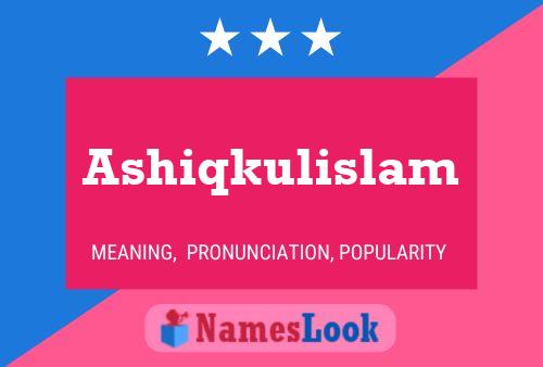 Ashiqkulislam Name Poster