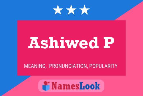 Ashiwed P Name Poster