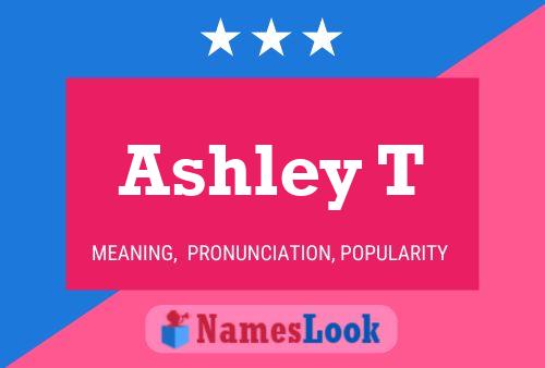 Ashley T Name Poster