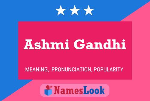 Ashmi Gandhi Name Poster