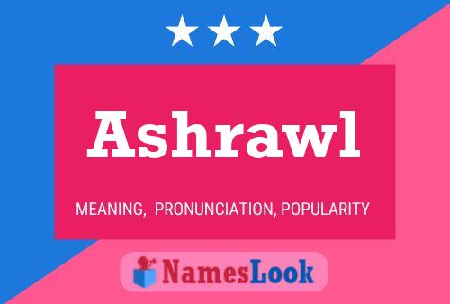 Ashrawl Name Poster