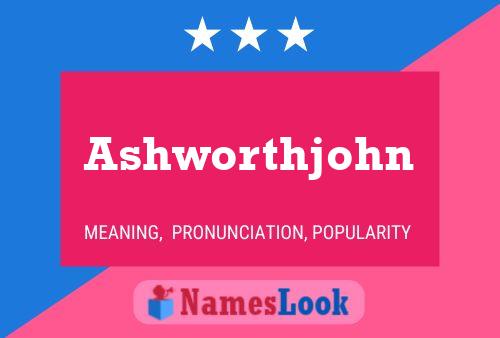 Ashworthjohn Name Poster