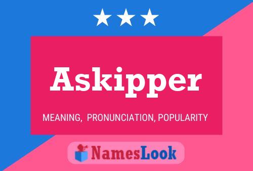 Askipper Name Poster