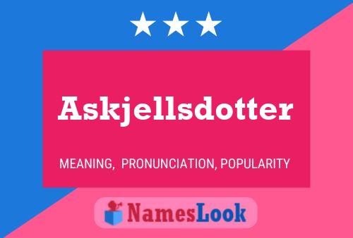 Askjellsdotter Name Poster