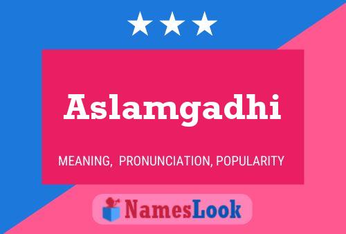 Aslamgadhi Name Poster