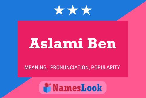 Aslami Ben Name Poster