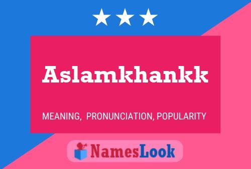 Aslamkhankk Name Poster