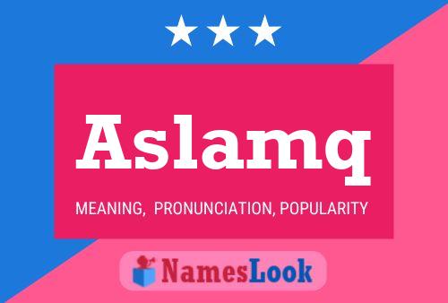 Aslamq Name Poster