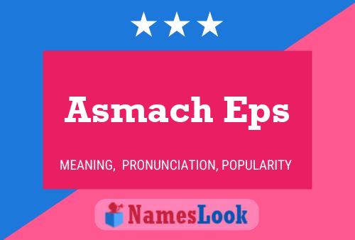 Asmach Eps Name Poster