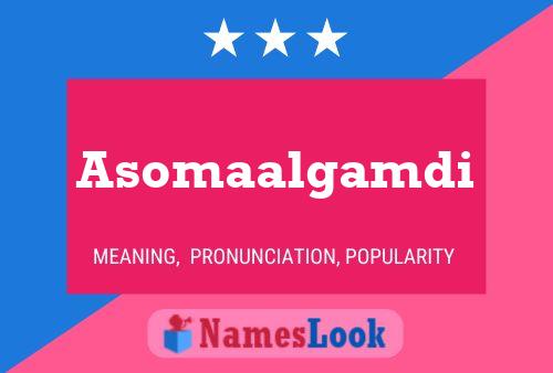 Asomaalgamdi Name Poster