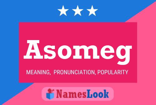 Asomeg Name Poster