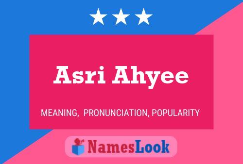 Asri Ahyee Name Poster