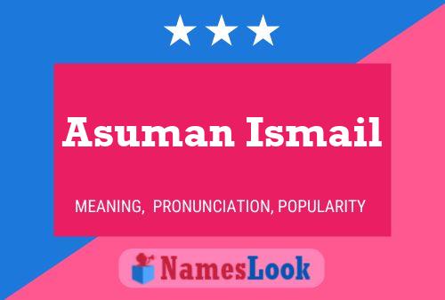 Asuman Ismail Name Poster