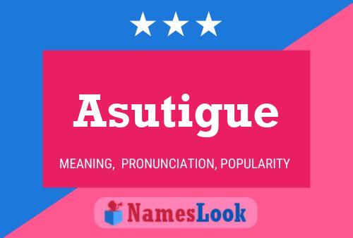 Asutigue Name Poster