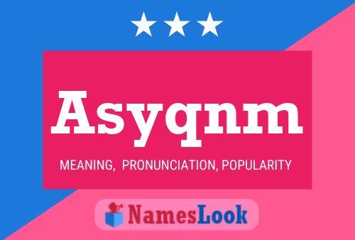 Asyqnm Name Poster