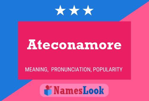 Ateconamore Name Poster