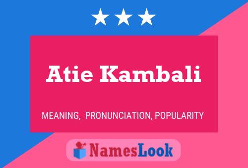 Atie Kambali Name Poster