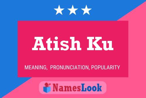 Atish Ku Name Poster