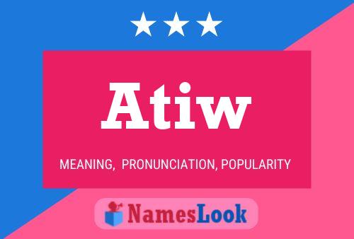 Atiw Name Poster