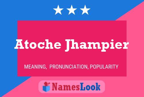 Atoche Jhampier Name Poster