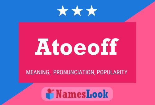 Atoeoff Name Poster