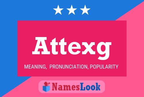 Attexg Name Poster