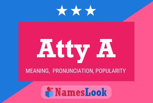 Atty A Name Poster