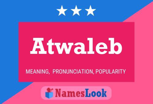 Atwaleb Name Poster