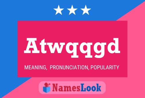 Atwqqgd Name Poster