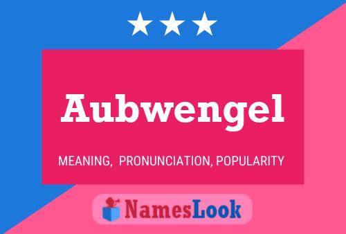 Aubwengel Name Poster