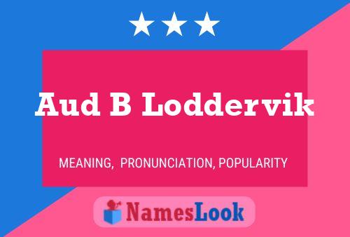 Aud B Loddervik Name Poster