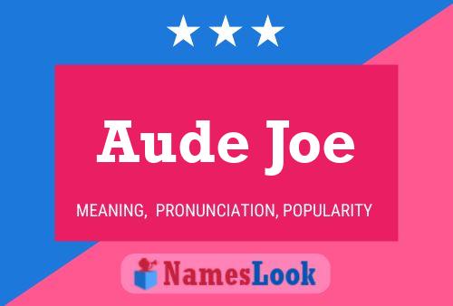 Aude Joe Name Poster