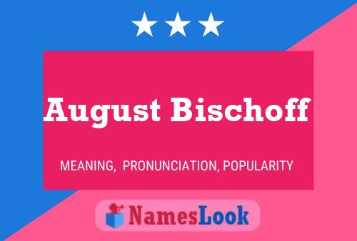 August Bischoff Name Poster