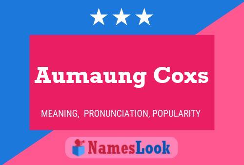 Aumaung Coxs Name Poster