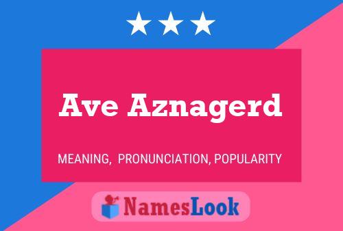 Ave Aznagerd Name Poster