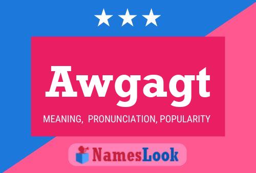 Awgagt Name Poster