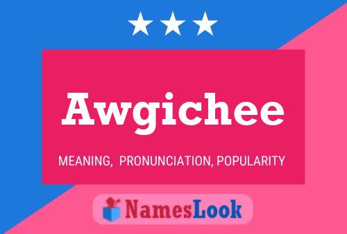 Awgichee Name Poster