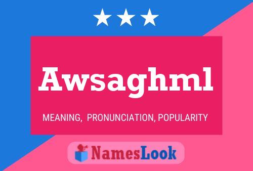 Awsaghml Name Poster