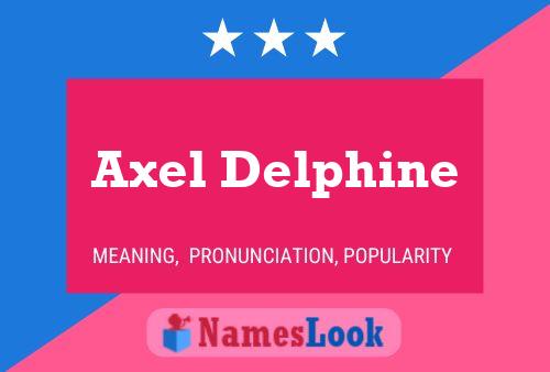 Axel Delphine Name Poster